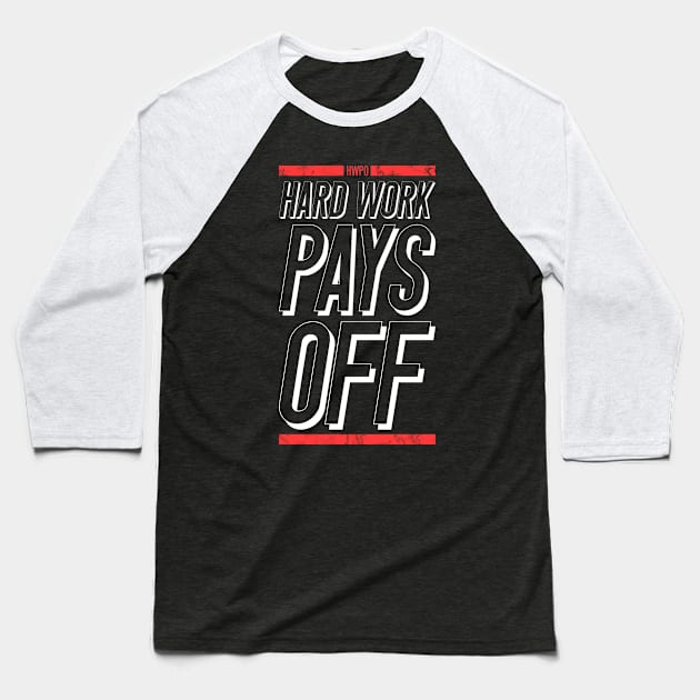 HWPO Hard Work Pays Off motivational theme Baseball T-Shirt by AntiAntiFlorian